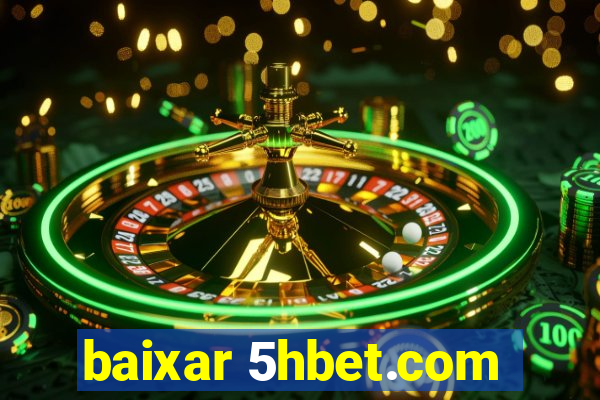 baixar 5hbet.com